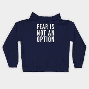 Fear Is Not An Option Kids Hoodie